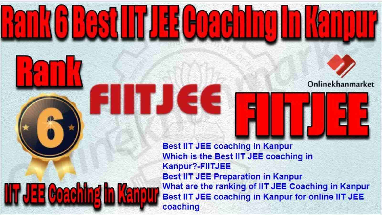 Rank 6 Best IIT JEE Coaching in kanpur