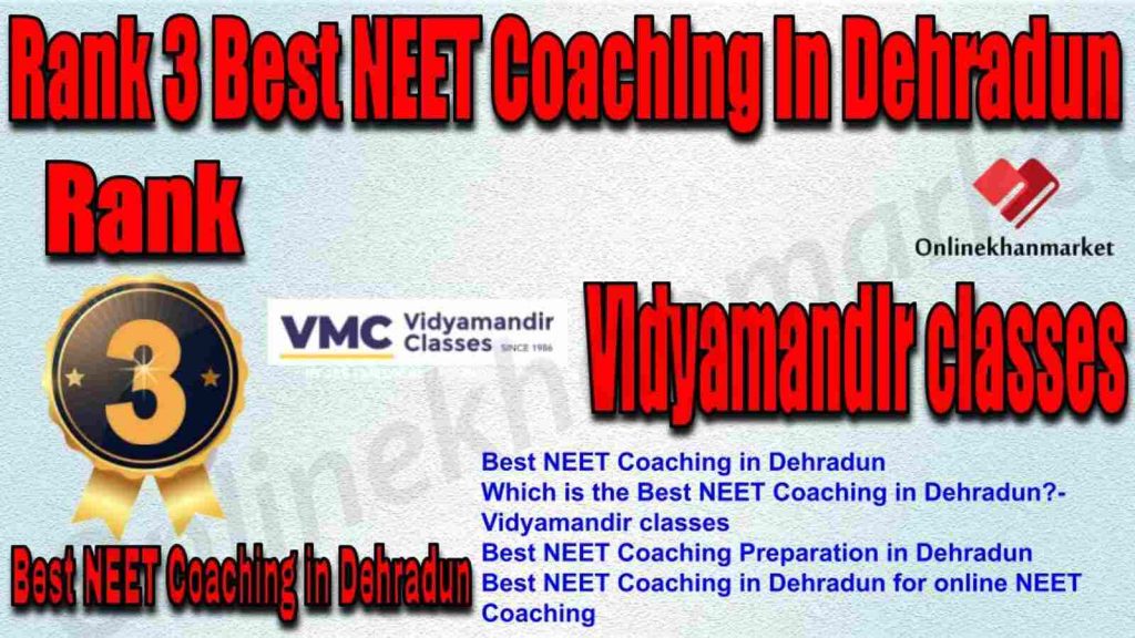 Rank 3 Best NEET Coaching in Dehradun 2022