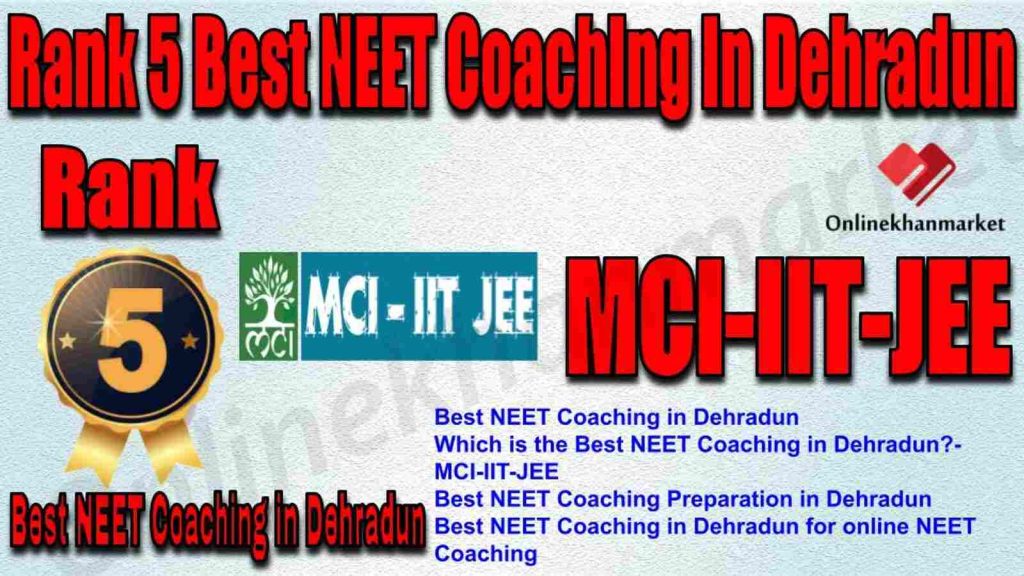 Rank 5 Best NEET Coaching in Dehradun 2022