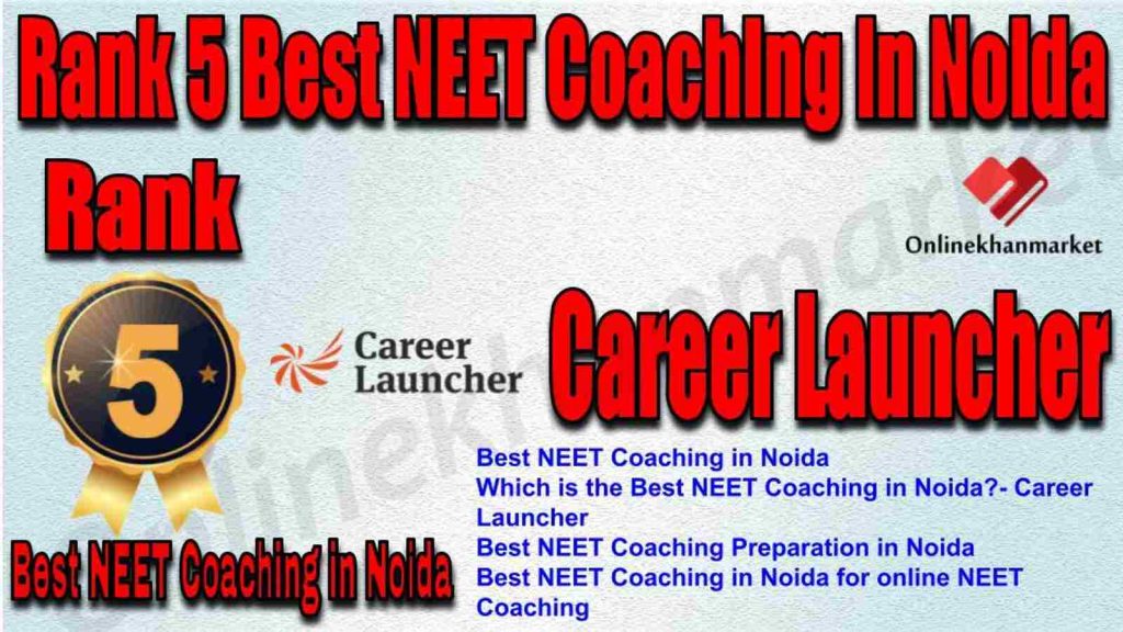 Rank 5 Best NEET Coaching in Noida 2022