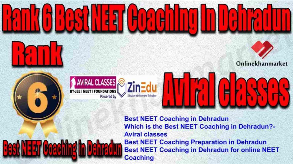 Rank 6 Best NEET Coaching in Dehradun 2022