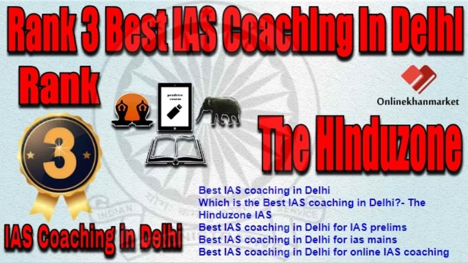 Rank 3 Best IAS Coaching in Delhi The Hinduzone