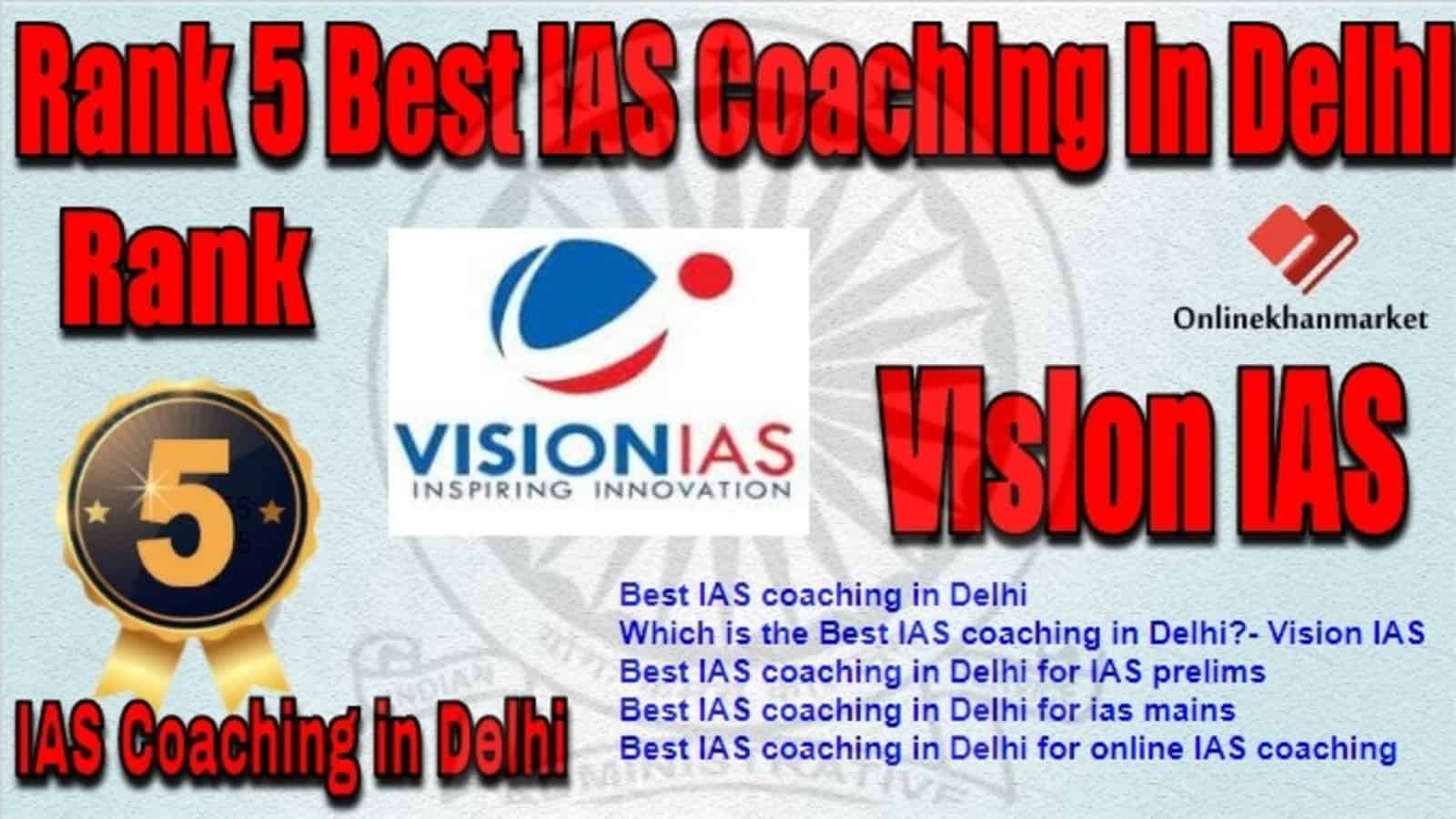 Rank 5 Best IAS Coaching in Delhi Vision IAS