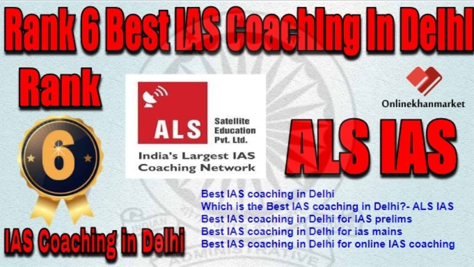 Rank 6 Best IAS Coaching in Delhi ALS IAS Delhi