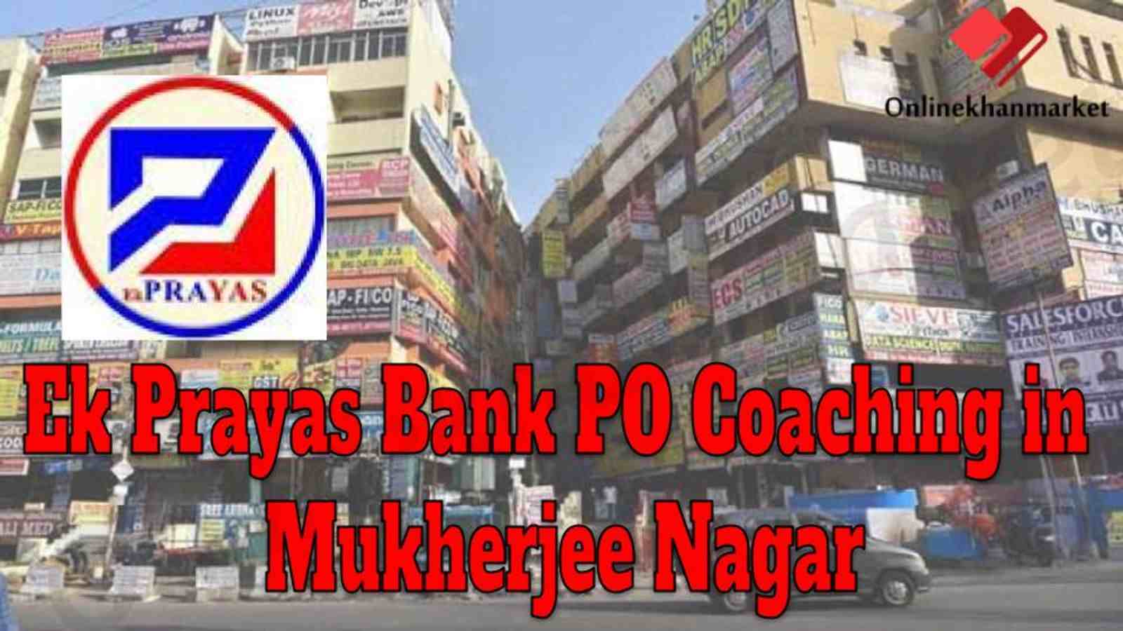 Ek Prayas Coaching Bank PO Coaching in Mukherjee Nagar Ek Prayas Coaching Bank PO Coaching in Mukherjee Nagar