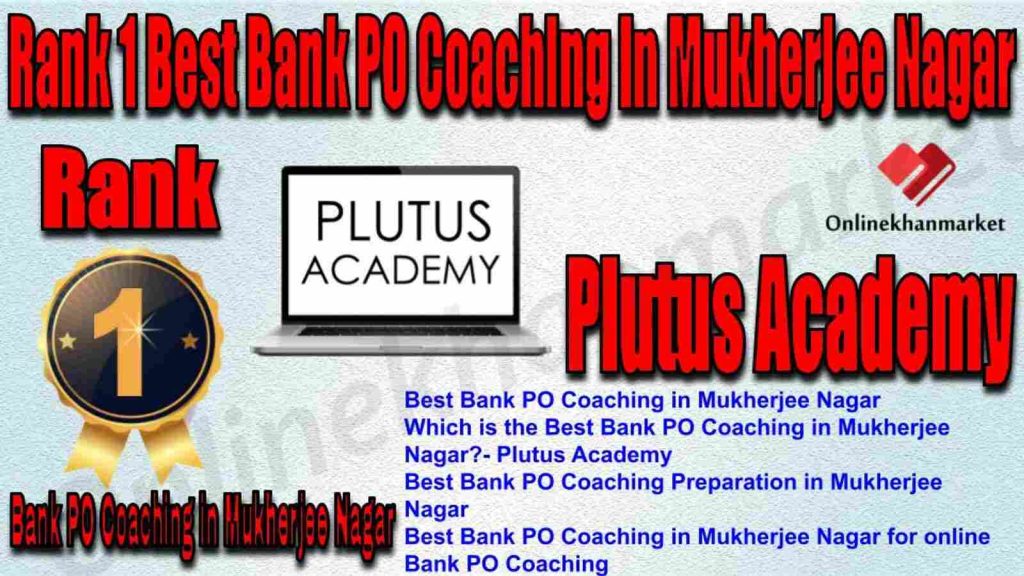 Rank 1 Best Bank PO Coaching in Mukherjee Nagar