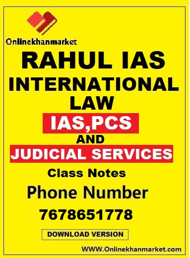 INTERNATIONAL-LAW-RAHUL-IAS-CLASS-NOTES-FOR-IASPCS-AND-JUDICIAL-SERVICES-1