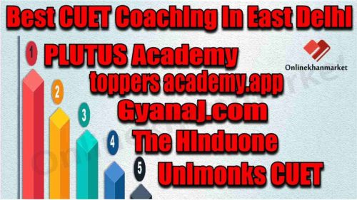 Best CUET Coaching in East Delhi