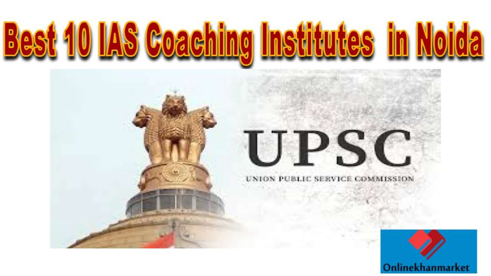 Best 10 IAS Coaching Institutes in Noida for UPSC Preparation