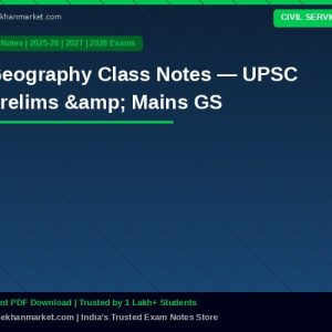 Geography Class Notes — UPSC Prelims & Mains GS