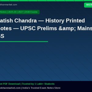 Satish Chandra — History Printed Notes — UPSC Prelims & Mains GS