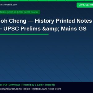 Goh Cheng — History Printed Notes — UPSC Prelims & Mains GS