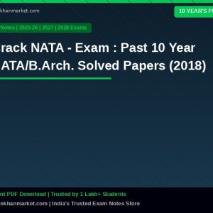 Crack NATA -  Exam : Past 10 Year NATA/B.Arch. Solved Papers (2018)