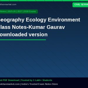 Geography Ecology Environment Class Notes-Kumar Gaurav downloaded version