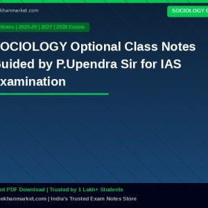 SOCIOLOGY Optional Class Notes Guided by P.Upendra Sir for IAS Examination