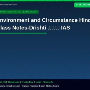 Environment and Circumstance Hindi Class Notes-Drishti दृष्टि IAS