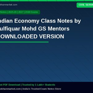 Indian Economy Class Notes by Zulfiquar Mohd GS Mentors DOWNLOADED VERSION