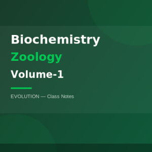Biochemistry Volume-1 Zoology Evolution — PDF Notes 2025-26