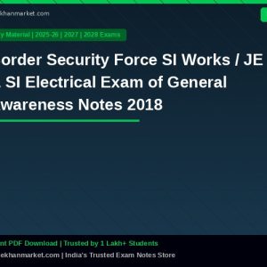 Border Security Force SI Works / JE & SI Electrical Exam of General Awareness Notes 2018