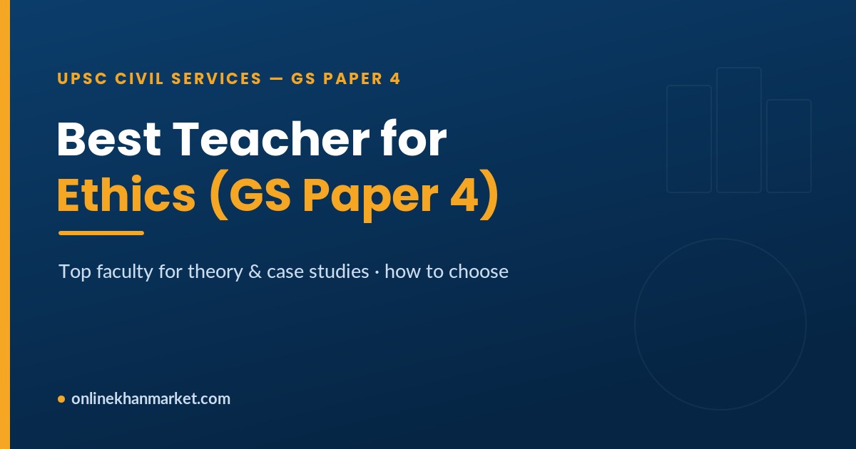Best Ethics Teacher for UPSC GS Paper 4 Best Ethics Teacher for UPSC GS Paper 4