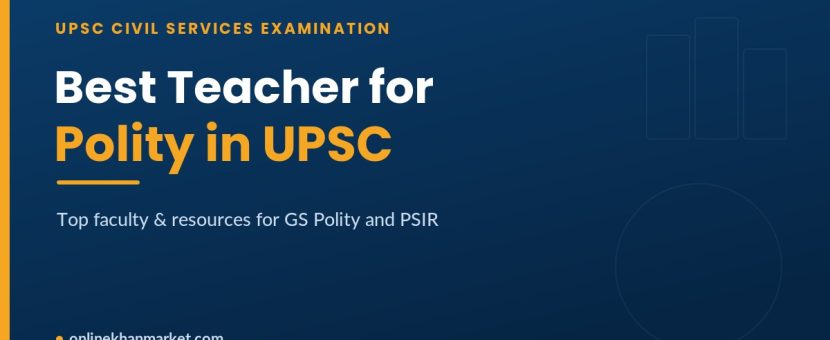 Best Teacher for Polity in UPSC
