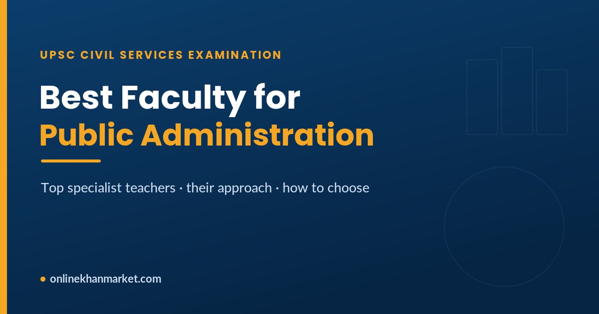 Best Faculty for Public Administration Optional in UPSC Best Faculty for Public Administration Optional in UPSC